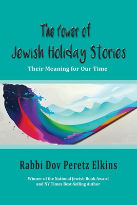 The Power of Jewish Holiday Stories: Their Meaning for Our Time - Elkins, Dov Peretz