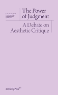 The Power of Judgment: A Debate on Aesthetic Critique