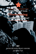 The Power of Less: Overcoming Anxiety, Stress & Fear