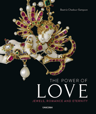 The Power of Love: Jewels, Romance and Eternity - Chadour-Sampson, Beatriz, Dr.