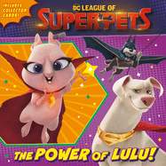 The Power of Lulu! (DC League of Super-Pets Movie): Includes Collector Cards!