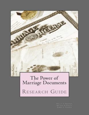 The Power of Marriage Documents: Research Guide - Eakle, Arlene H, and Tanner, James L, and Hansen, Holly T