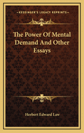 The Power of Mental Demand and Other Essays