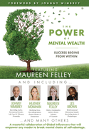 The POWER of MENTAL WEALTH Featuring Maureen Felley: Success Begins From Within