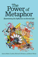 The Power of Metaphor: Examining Its Influence on Social Life