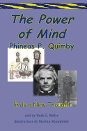 The Power of Mind Phineas P. Quimby Finds a New Thought