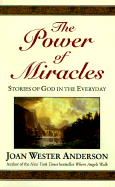 The Power of Miracles: Stories of God in the Everyday - Anderson, Joan Wester