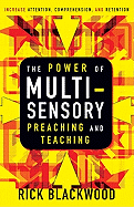 The Power of Multi-Sensory Preaching and Teaching: Increase Attention, Comprehension, and Retention