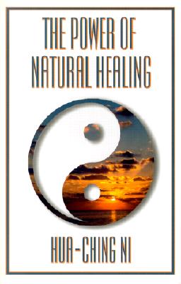 The Power of Natural Healing - Ni, Hua-Ching