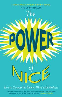 The Power of Nice - Kaplan, Linda, and Koval, Robin