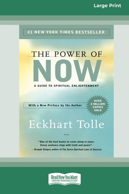 The Power of Now: A Guide to Spiritual Enlightenment (16pt Large Print Edition) - Tolle, Eckhart