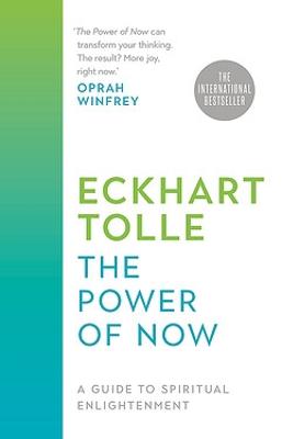 The Power of Now: A Guide to Spiritual Enlightenment - Tolle, Eckhart