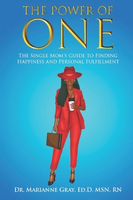 The Power Of One: The Single Mom's Guide to Happiness and Personal Fulfillment - Gray, Marianne