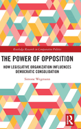 The Power of Opposition: How Legislative Organization Influences Democratic Consolidation