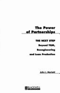 The Power of Partnerships: The Next Step Beyond TQM, Reengineering, and Lean Production - Mariotti, John L