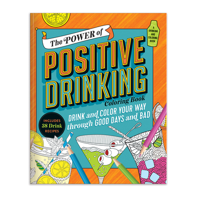 The Power of Positive Drinking Coloring and Cocktail Book - Galison