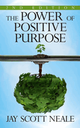 The Power of Positive Purpose: 2nd Edition