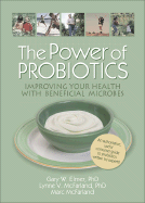 The Power of Probiotics: Improving Your Health with Beneficial Microbes