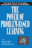 The Power of Problem-Based Learning: A Practical "How To" for Teaching Undergraduate Courses in Any Discipline