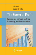 The Power of Profit: Business and Economic Analyses, Forecasting, and Stock Valuation