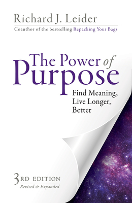 The Power of Purpose: Find Meaning, Live Longer, Better - Leider, Richard J