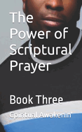The Power of Scriptural Prayer: Book Three