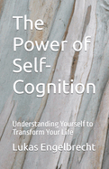 The Power of Self-Cognition: Understanding Yourself to Transform Your Life