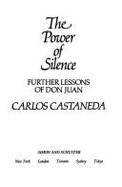 The Power of Silence: Further Lessons of Don Juan