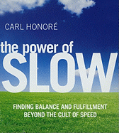 The Power of Slow: Inding Balance and Fulfillment Beyond the Cult of Speed