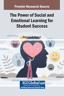 The Power of Social and Emotional Learning for Student Success - Stewart, Delarious O (Editor)