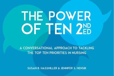 The Power of Ten: A Conversational Approach to Tackling the Top Ten Priorities in Nursing - Sigma Theta Tau International