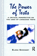 The Power of Tests: A Critical Perspective on the Uses of Language Tests