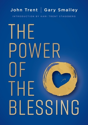 The Power of the Blessing: 5 Keys to Improving Your Relationships - Trent, John, and Smalley, Gary