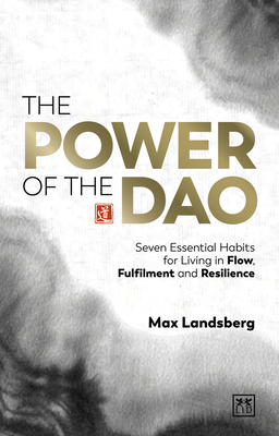 The Power of the Dao: Seven Essential Habits for Living in Flow, Fulfilment and Resilience - Landsberg, Max