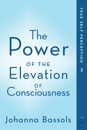 The Power of the Elevation of Consciousness: True Self Perception