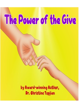 The Power of the Give - Topjian, Christine, Dr.