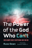 The Power of the God Who Can't: God Always Does Everything God Can Do