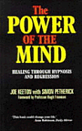 The power of the mind : healing through hypnosis and regression