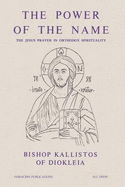 The Power of the Name: Jesus Prayer in Orthodox Spirituality - Ware, Kallistos
