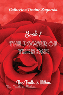 The Power of the Rose: The Truth is Within