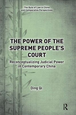 The Power of the Supreme People's Court: Reconceptualizing Judicial Power in Contemporary China - Qi, Ding