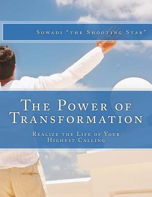 The Power of Transformation: Realize the Life of Your Highest Calling - "The Shooting Star", Sowadi