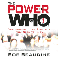 The Power of Who: You Already Know Everyone You Need to Know