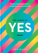 The Power of YES: positive and practical advice to help you live life to the full