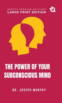 The Power of Your Subconscious Mind (Large Print Premium Edition) - Murphy, Joseph, Dr.