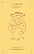The Power of Your Thoughts: A Guided Journal for Self-Empowerment