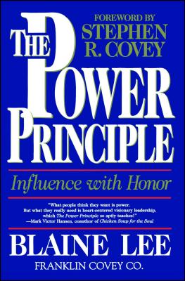 The Power Principle: Influence with Honor - Lee, Blaine