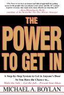 The Power to Get in: Using the Circle of Leverage System to Get in Anyone's Door Faster, More Effectively & with Less Exp