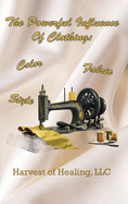 The Powerful Influence Of Clothing: Color, Fabric & Style