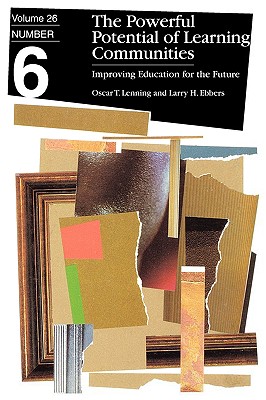 The Powerful Potential of Learning Communities: Improving Education for the Future - Lenning, Oscar T, and Ebbers, Larry H